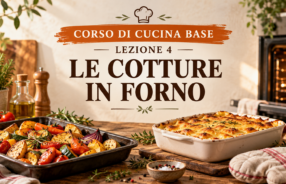 Corso di cucina base – Lezione 4: le cotture in forno