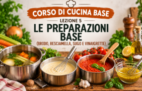 Corso di cucina base – Lezione 5: le preparazioni base (brodo, besciamella, sugo e vinaigrette)