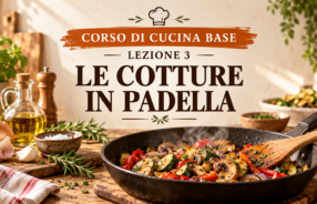 Corso di cucina base – Lezione 3: le cotture in padella